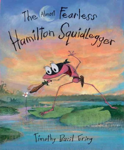 The almost fearless Hamilton Squidlegger / Timothy Basil Ering.
