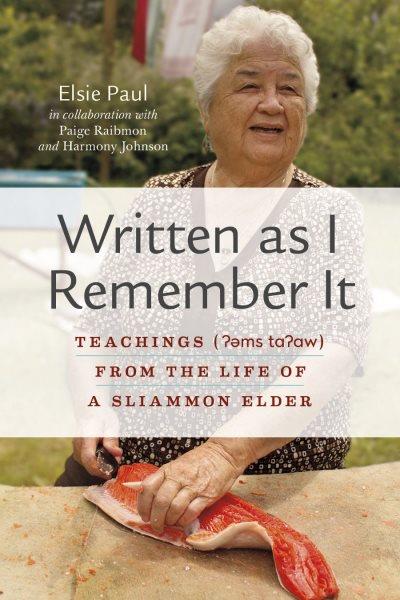 Written As I Remember It : Teachings from the Life of a Sliammon Elder.