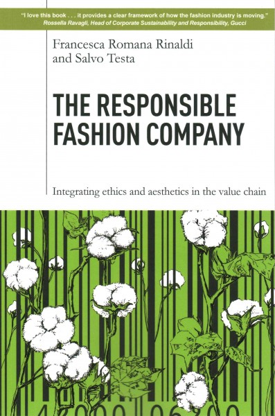 The responsible fashion company : integrating ethics and aesthetics in the value chain / Francesca Romana Rinaldi and Salvo Testa.