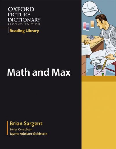 Oxford picture dictionary : Math and Max / Brian Sargent ; illustrated by Dominic Bugatto.