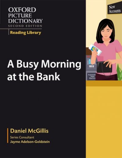 Oxford picture dictionary : a busy morning at the bank / Daniel McGillis ; illustrated by Mona Daly.