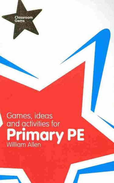 Games, ideas and activities for primary PE / William Allen.