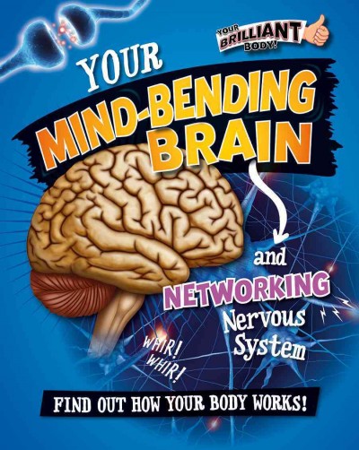 Your mind-bending brain and networking nervous system / Paul Mason.