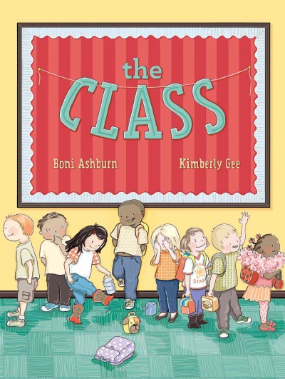 The class / written by Boni Ashburn ; illustrated by Kimberly Gee.