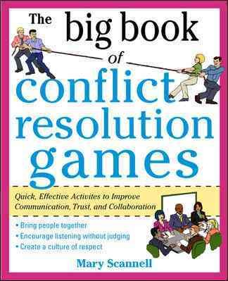 The big book of conflict resolution games : quick, effective activities to improve communication, trust, and collaboration / Mary Scannell.