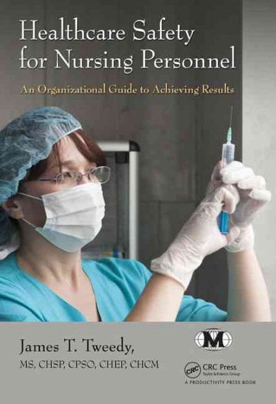 Healthcare safety for nursing personnel : an organizational guide to achieving results / James T. Tweedy.