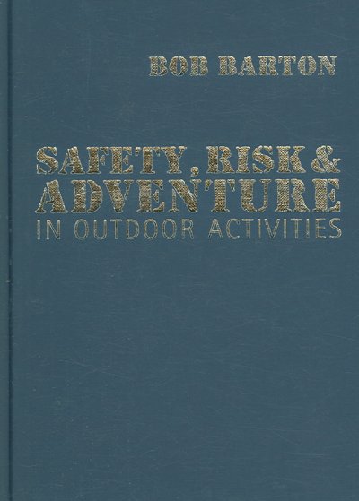 Safety, risk and adventure in outdoor activities / Bob Barton.