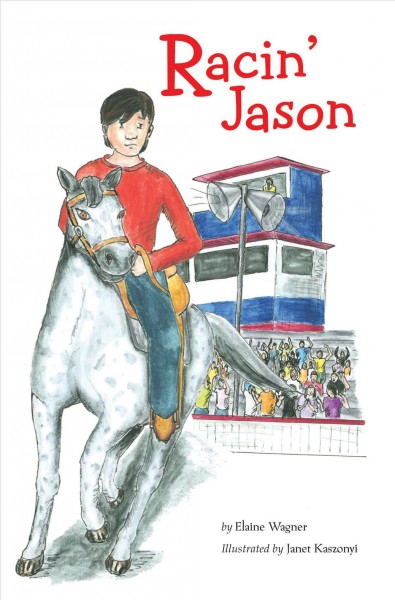 Racin' Jason / by Elaine Wagner ; illustrated by Janet Kaszonyi.