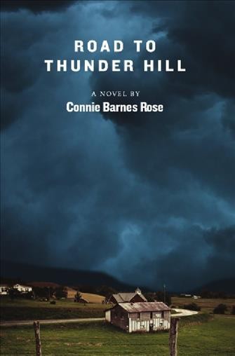 Road to Thunder Hill : a novel / Connie Barnes Rose. {B}