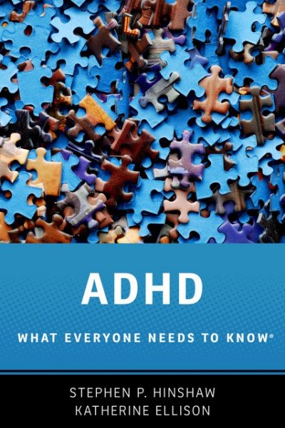 ADHD : what everyone needs to know / Stephen P. Hinshaw and Katherine Ellison.