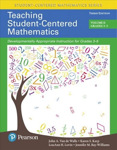 Teaching student-centered mathematics : developmentally appropriate instruction for grades 3-5.