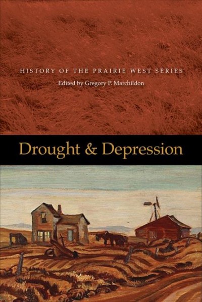 Drought & depression / edited by Gregory P. Marchildon.