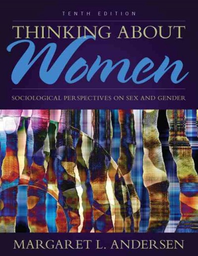 Thinking about women : sociological perspectives on sex and gender / Margaret L. Andersen, University of Delaware.