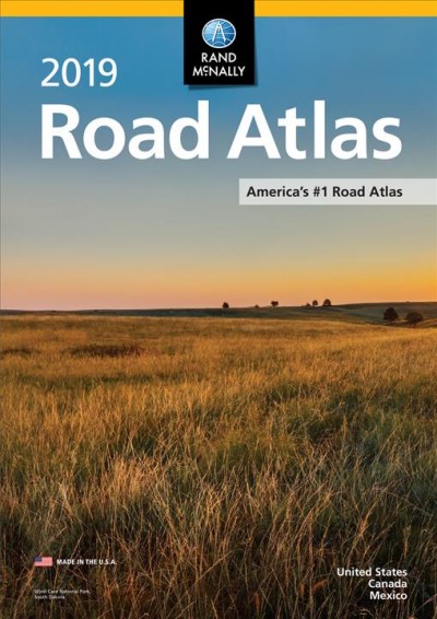 The 2019 road atlas : United States, Canada, and Mexico.