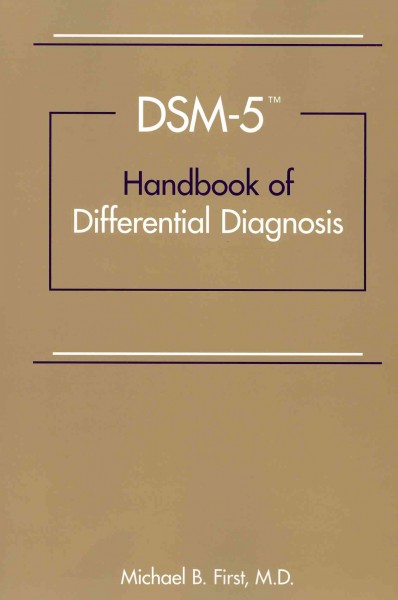 DSM-5 : handbook of differential diagnosis / Michael B. First.