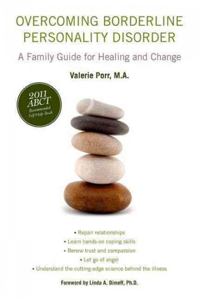 Overcoming borderline personality disorder : a family guide for healing and change / Valerie Porr.