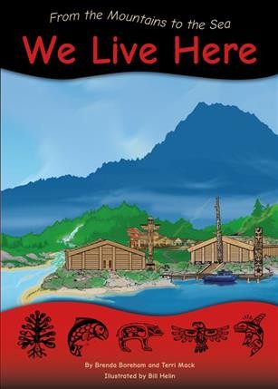 From the mountains to the sea : we live here / by Brenda Boreham and Terri Mack ; illustrated by Bill Helin.