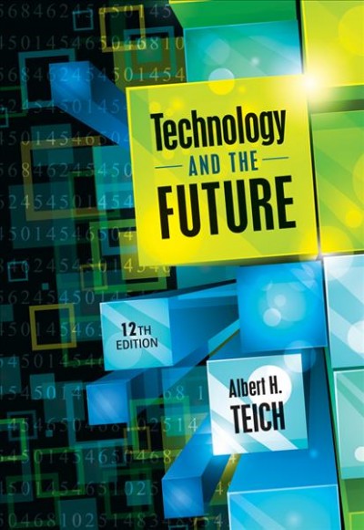 Technology & the future / [edited by] Albert H. Teich.