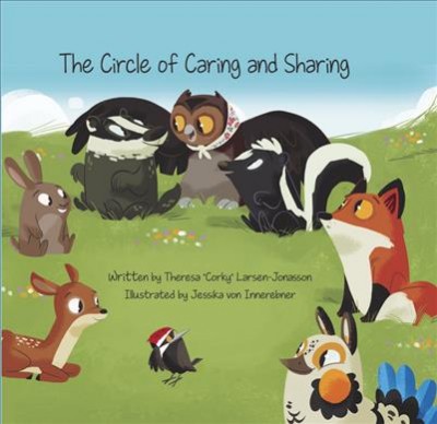 The circle of caring and sharing / written by Theresa "Corky" Larsen-Jonasson ; illustrated by Jessika von Innerebner.
