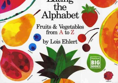 Eating the alphabet : fruits & vegetables from a to z / by Lois Ehlert.