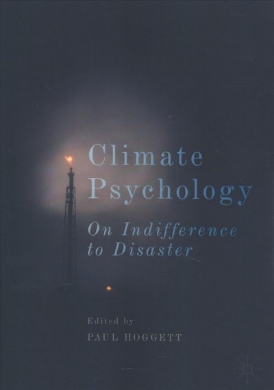 Climate psychology : on indifference to disaster / Paul Hoggett, editor.