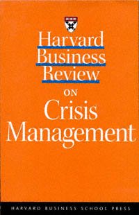 Harvard business review on crisis management [electronic resource].