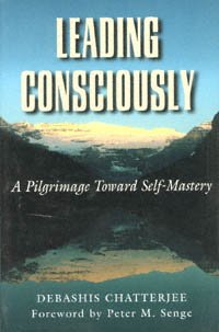 Leading consciously [electronic resource] : a pilgrimage toward self-mastery / Debashis Chatterjee.