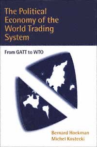 The political economy of the world trading system [electronic resource] : from GATT to WTO / Bernard M. Hoekman and Michel M. Kostecki..