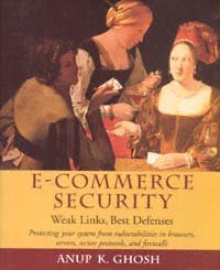 E-commerce security [electronic resource] : weak links, best defenses / Anup K. Ghosh.