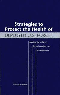 Strategies to protect the health of deployed U.S. forces [electronic resource] : medical surveillance, record keeping, and risk reduction / Lois M. Joellenbeck, Philip K. Russell, and Samuel B. Guze, editors ; Medical Follow-up Agency, Institute of Medicine.