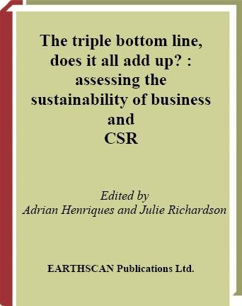 The triple bottom line, does it all add up? [electronic resource] / edited by Adrian Henriques and Julie Richardson.