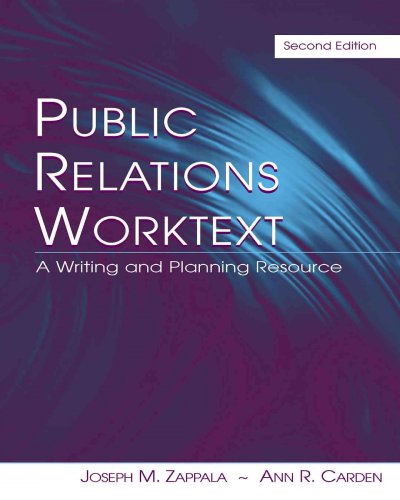 Public relations worktext [electronic resource] : a writing and planning resource / Joseph M. Zappala, Ann R. Carden.