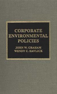 Corporate environmental policies [electronic resource] / John W. Graham, Wendy C. Havlick.