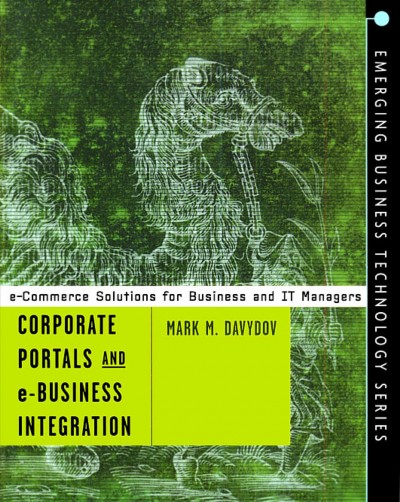 Corporate portals and e-business integration [electronic resource] / Mark M. Davydov.