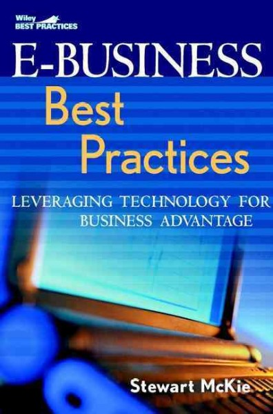 E-business best practices [electronic resource] : leveraging technology for business advantage / Stewart McKie.