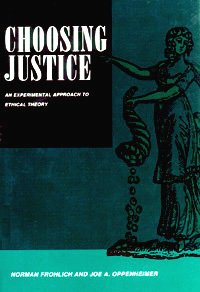 Choosing justice [electronic resource] : an experimental approach to ethical theory / Norman Frohlich and Joe A. Oppenheimer.