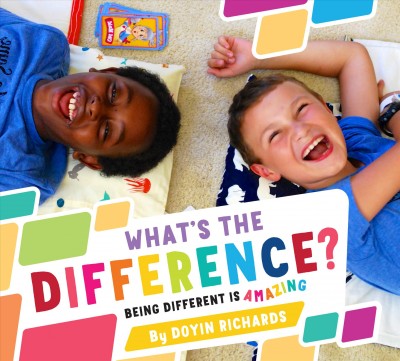 What's the difference? : being different is amazing / Doyin Richards.