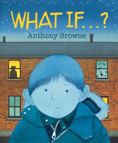 What if...? / Anthony Browne.