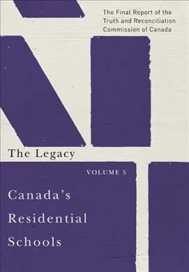 Canada's Residential Schools. The Legacy : The Final Report of the Truth and Reconciliation Commission of Canada. Volume 5.