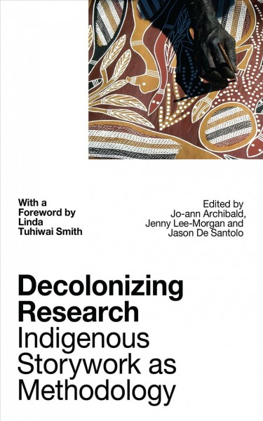 Decolononizing research:  Indigenous storywork as methodology.