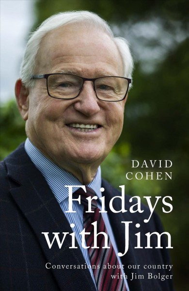 Fridays with Jim [electronic resource] : Conversations about our country with Jim Bolger.