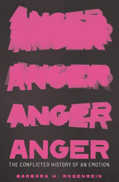 Anger : the conflicted history of an emotion / Barbara H. Rosenwein.