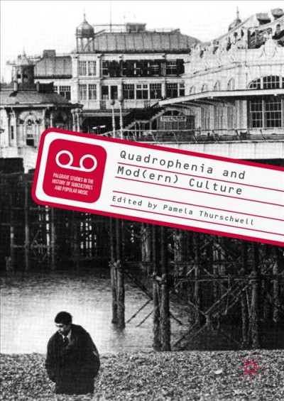 Quadrophenia and mod(ern) culture / Pamela Thurschwell, editor.