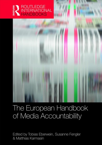 The European handbook of media accountability / edited by Tobias Eberwein, Susanne Fengler & Matthias Karmasin.