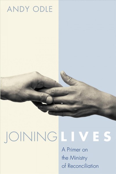 Joining Lives : a Primer on the Ministry of Reconciliation.