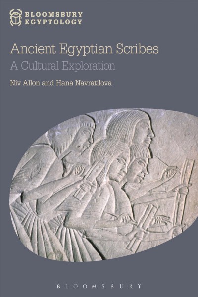 Ancient Egyptian scribes : a cultural exploration / Niv Allon and Hana Navratilova.