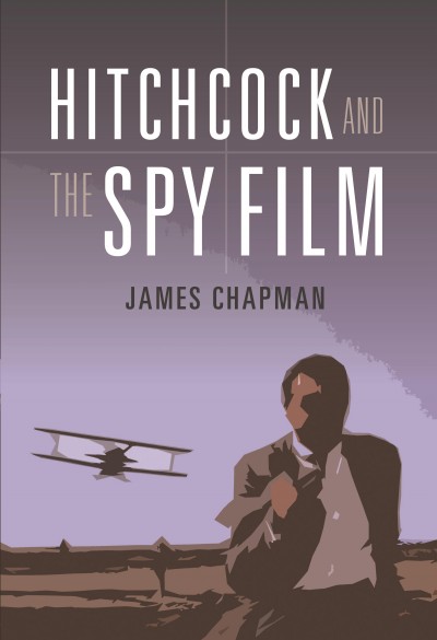 Hitchcock and the spy film / James Chapman.