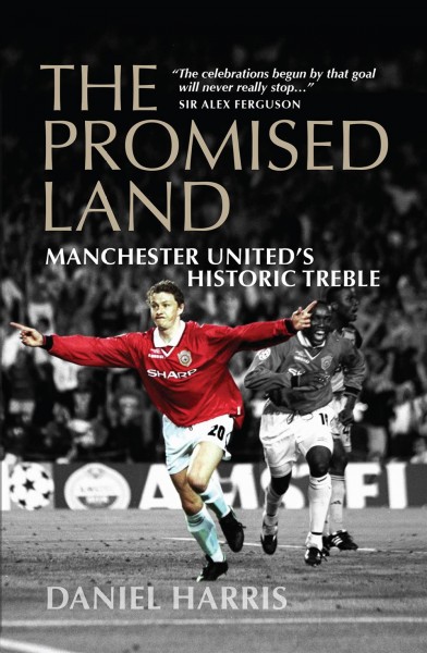 The promised land : Manchester United's historic treble / Daniel Harris.