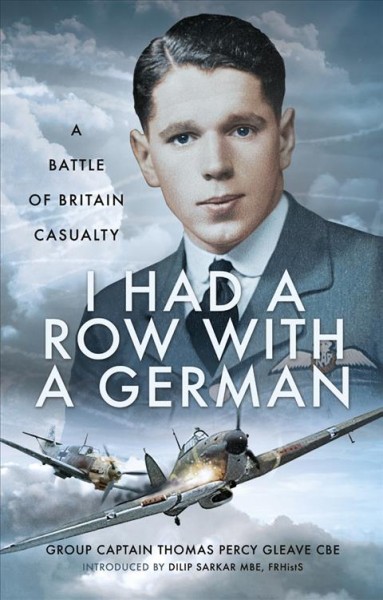 I Had a Row With a German : A Battle of Britain Casualty / Group Captain Thomas Percy Gleave.