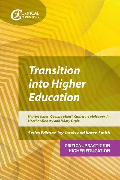 Transition into higher education / Harriet Jones, Gemma Mansi, Catherine Molesworth, Heather Monsey and Hilary Orpin.